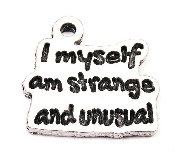 I Myself Am Strange And Unusual Genuine American Pewter Charm