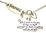 Inspire And All I Want Is For You To Hug Me Tight And Tell Me Everything Will Be Alright Lariat Necklace