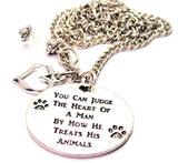 You Can Judge The Heart Of A Man By How He Treats His Animals Heart And Crystal Necklace