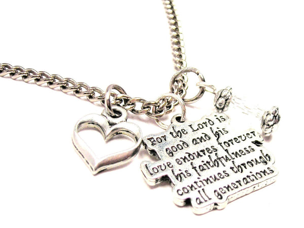 For The Lord Is Good And His Love Endures Forever His Faithfulness Continues Through All Generations Necklace with Small Heart