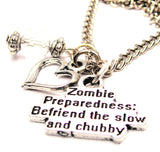 Zombie Preparedness Befriend The Slow And Chubby Necklace with Small Heart