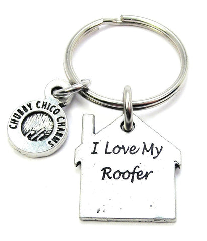 I Love My Roofer Key Chain