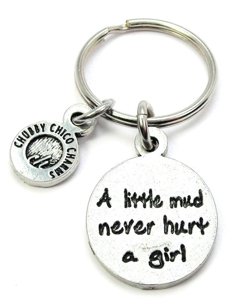 A Little Mud Never Hurt A Girl Key Chain