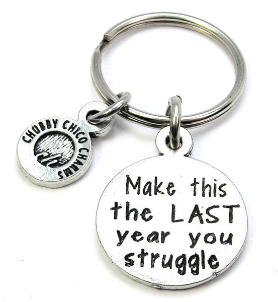 Make This The Last Year You Struggle Key Chain