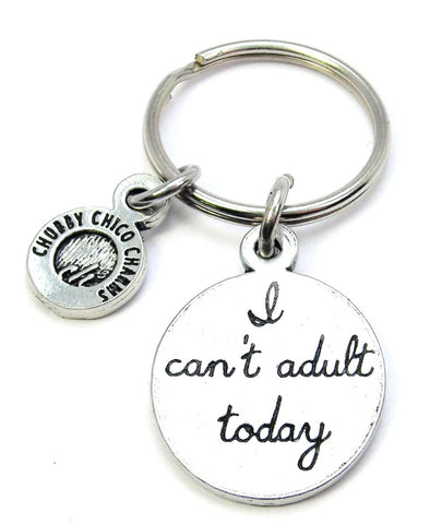 I Can't Adult Today Key Chain