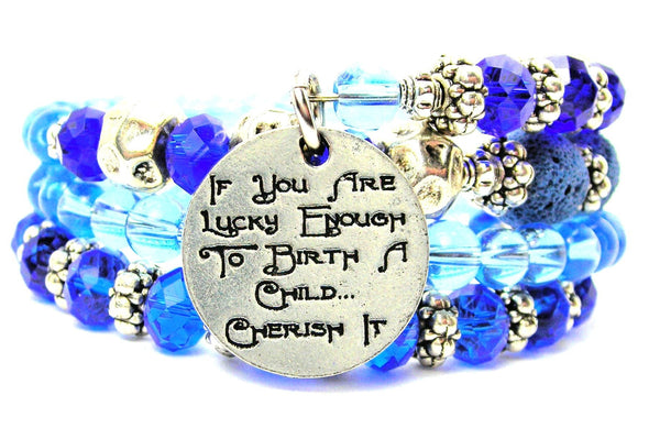 If You Are Luck Enough To Birth A Child Cherish It Multi Wrap Bracelet