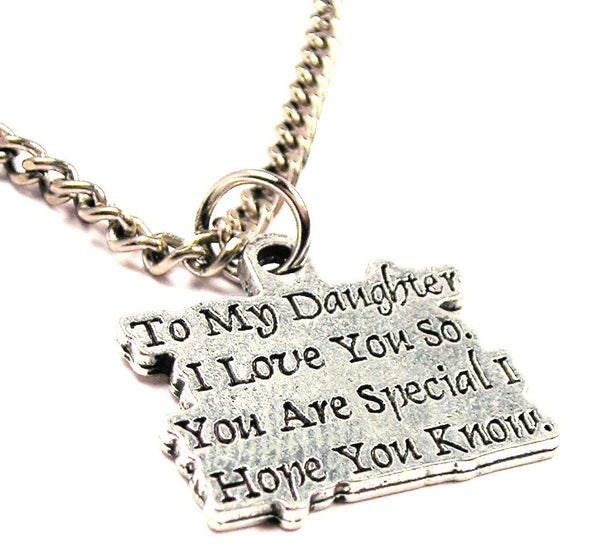 To My Daughter I Love You So You Are Special I Hope You Know Single Charm Necklace