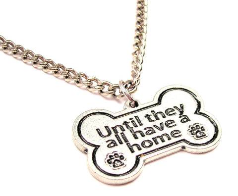 Until They All Have A Home Single Charm Necklace