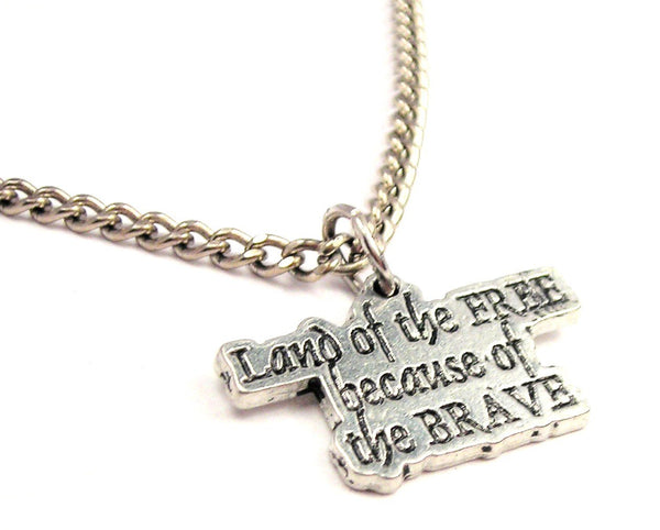 Land Of The Free Because Of The Brave Single Charm Necklace