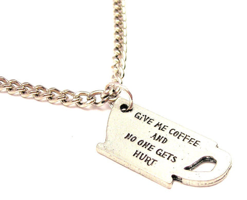 Give Me Coffee And No One Gets Hurt Single Charm Necklace