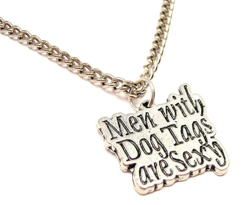 Men With Dog Tags Are Sexy Single Charm Necklace