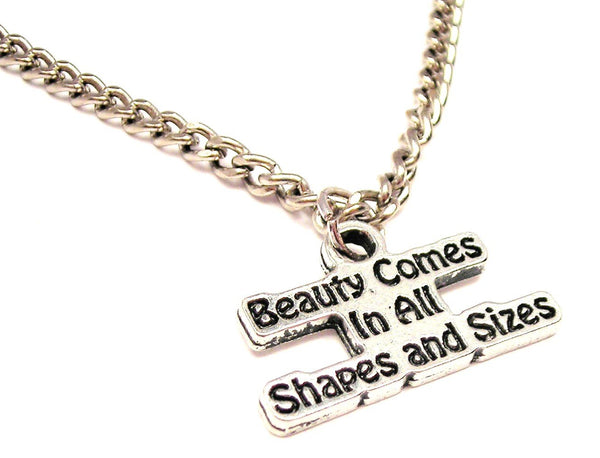 Beauty Comes In All Shapes And Sizes Single Charm Necklace