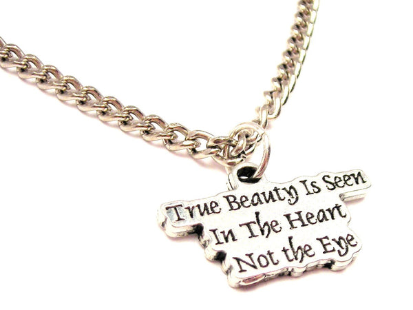 True Beauty Is Seen In The Heart Not The Eye Single Charm Necklace