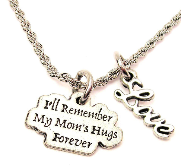 I'll Remember My Moms Hugs Forever 20" Chain Necklace With Cursive Love Accent