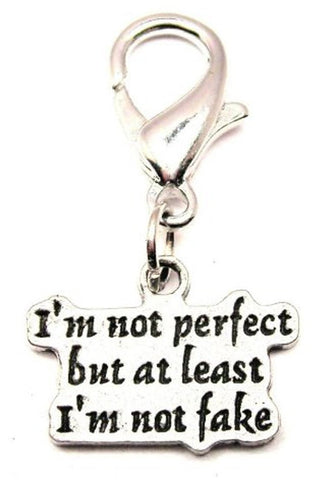 I'm Not Perfect But At Least IM Not Fake Zipper Pull