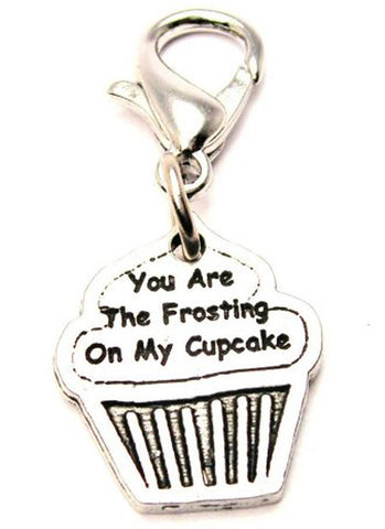 You Are The Frosting On My Cupcake Zipper Pull