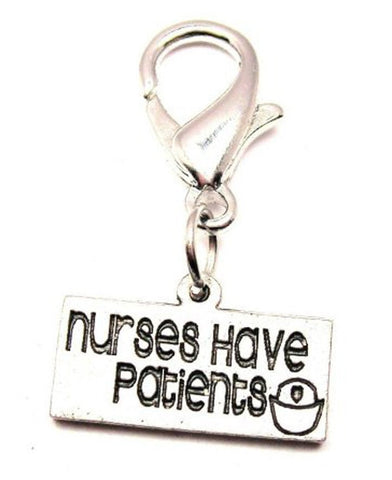 Nurses Have Patients Zipper Pull