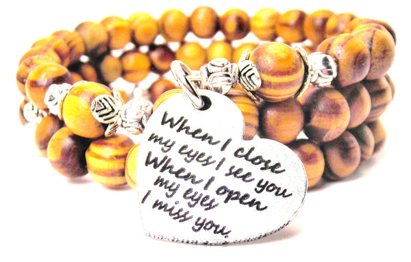 When I Close My Eyes I See You When I Open My Eyes I Miss You Natural Wood Wrap Bracelet