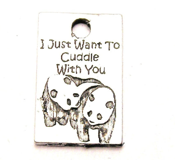 I Just Want To Cuddle With You Panda Bears Genuine American Pewter Charm