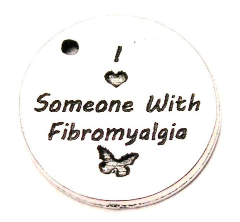 I Love Someone With Fibromyalgia Genuine American Pewter Charm