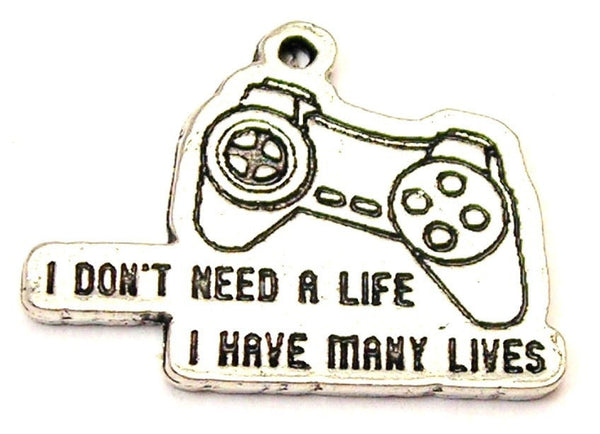 I Don't Need A Life I Have Many Lives Controller Genuine American Pewter Charm