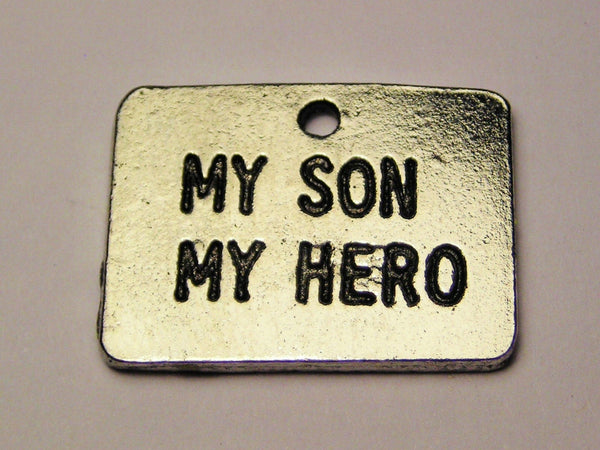 My Son My Hero Genuine American Pewter Charm