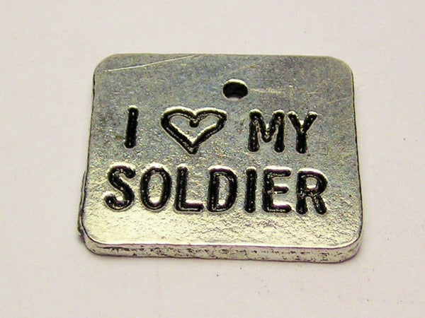 I Love My Soldier Genuine American Pewter Charm