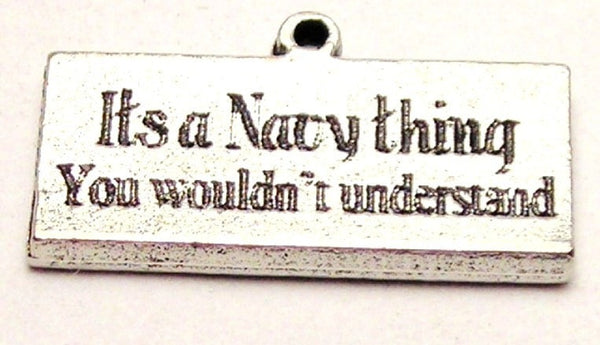 It's A Navy Thing You Wouldn't Understand Genuine American Pewter Charm