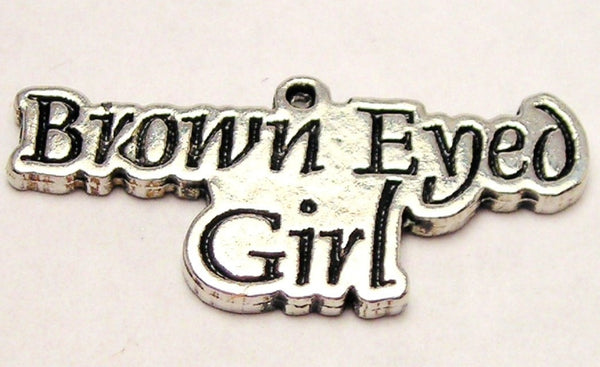 Brown Eyed Girl Genuine American Pewter Charm