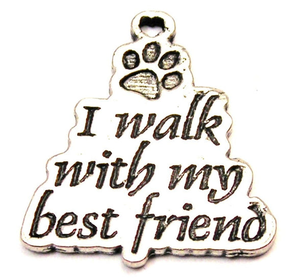 I Walk With My Best Friend Genuine American Pewter Charm