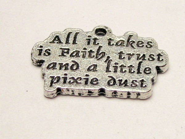 All It Takes Is Faith Trust And A Little Pixie Dust Genuine American Pewter Charm