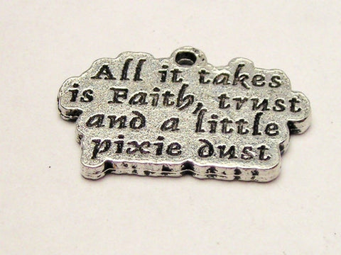 All It Takes Is Faith Trust And A Little Pixie Dust Genuine American Pewter Charm