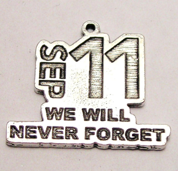 September 11 We Will Never Forget Genuine American Pewter Charm