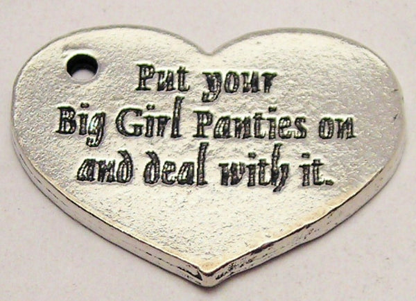 Put Your Big Girl Panties On And Deal With It Genuine American Pewter Charm