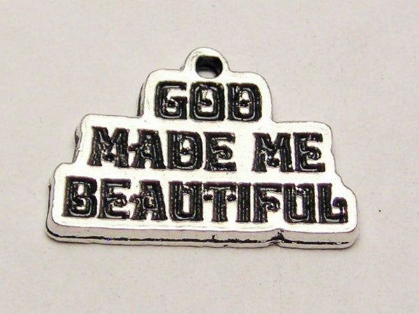 God Made Me Beautiful Genuine American Pewter Charm