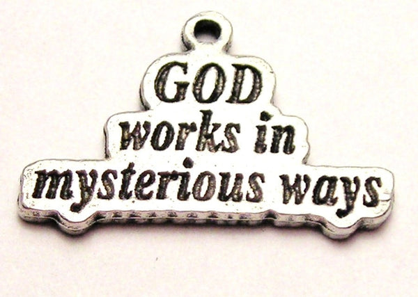 God Works In Mysterious Ways Genuine American Pewter Charm