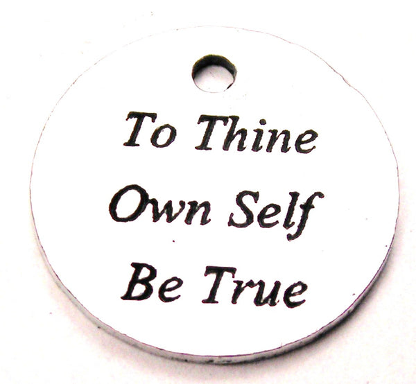 To Thine Own Self Be True Genuine American Pewter Charm