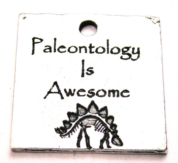 Paleontology Is Awesome Genuine American Pewter Charm