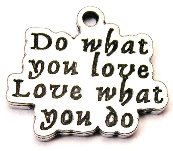 Do What You Love Love What You Do Genuine American Pewter Charm