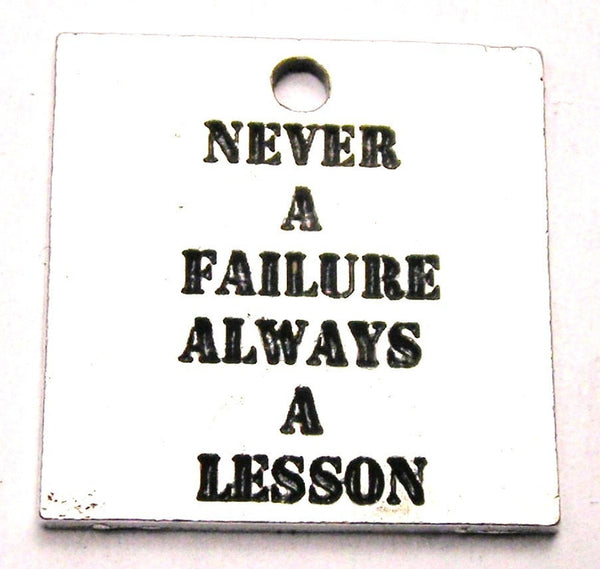 Never A Failure Always A Lesson Genuine American Pewter Charm