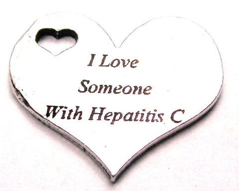 I Love Someone With Hepatitis C Genuine American Pewter Charm