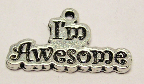 I'm Awesome Genuine American Pewter Charm