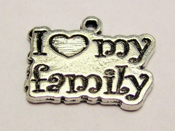 I Love My Family Genuine American Pewter Charm