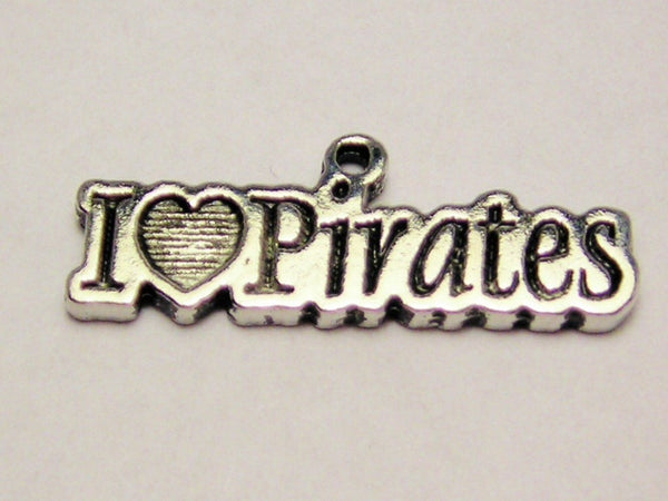 I Love Pirates Genuine American Pewter Charm