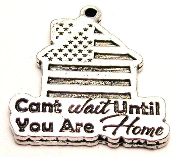 Can't Wait Until You Are Home Genuine American Pewter Charm