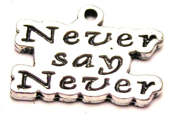 Never Say Never Genuine American Pewter Charm