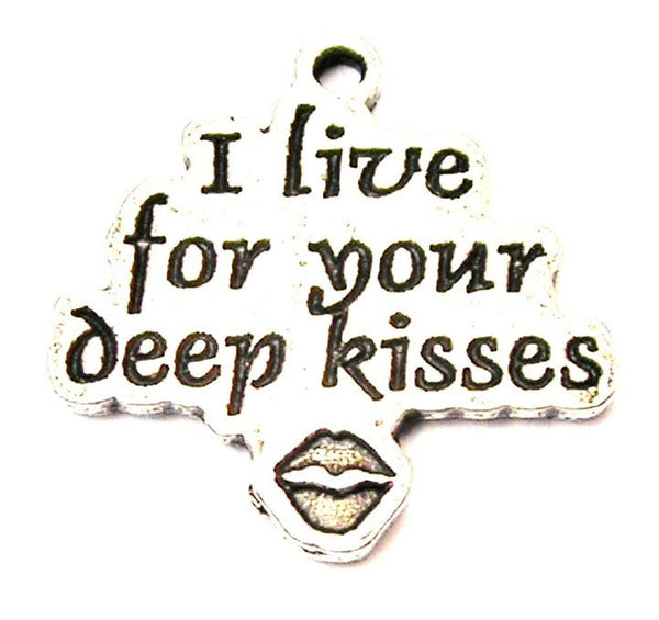 I Live For Your Deep Kisses Genuine American Pewter Charm