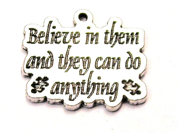 Believe In Them And They Can Do Anything With Puzzle Pieces Autism Awareness Genuine American Pewter Charm