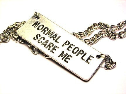 Normal People Scare Me Statement Platform Necklace