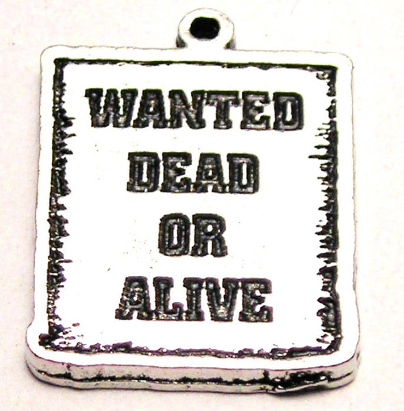 Wanted Dead Or Alive Genuine American Pewter Charm